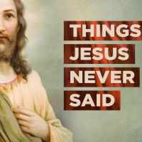 Things Jesus Never said 5
