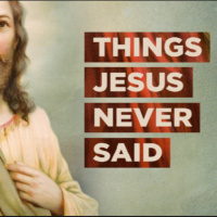 20th March // Things Jesus Never Said // 2