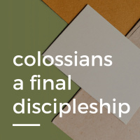 21st November // Colossians a final discipleship // 3
