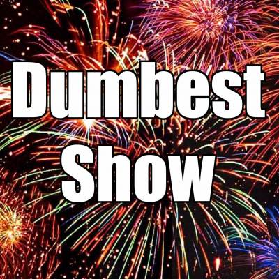 Dumbest Show