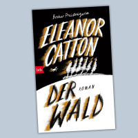 Eleanor Catton - Der Wald