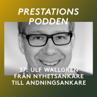 37: Ulf Wallgren - Från nyhetsankare till andningsankare