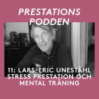 11: Lars-Eric Uneståhl - Stress prestation och mental träning