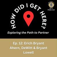 How Did I Get Here? Ep. 12: Erich Bryant of Ahern, DeWitt  Bryant in Lowell