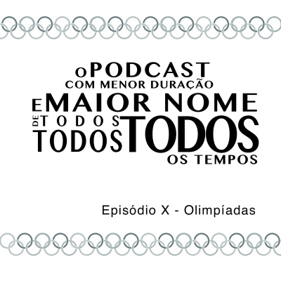 O Podcast Com Menor Duração E Maior Nome De Todos, Todos, Todos Os Tempos
