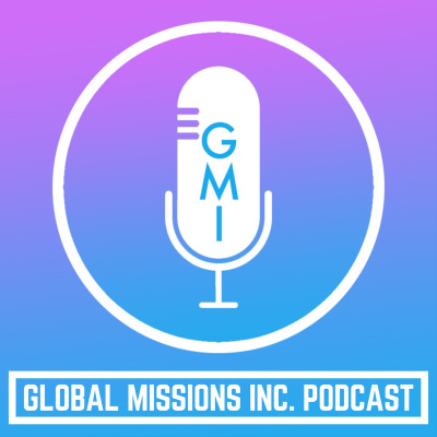 Global Missions Inc. Podcast