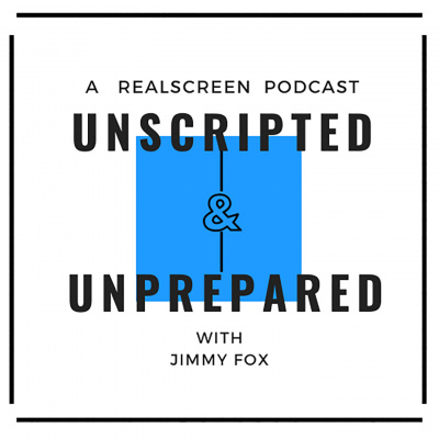 Unscripted And Unprepared: A Realscreen Podcast