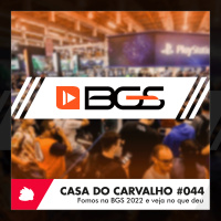 Casa do Carvalho #044 | Fomos na BGS 2022 e veja no que deu