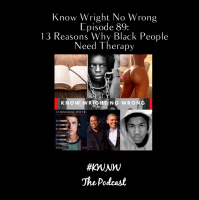 Episode 89: 13 Reasons Why Black People Need Therapy 
