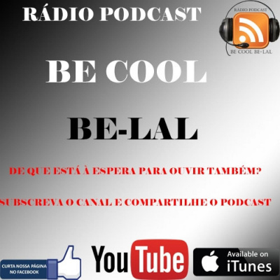 Rádio Podcast - Programa Be Cool Be-lal