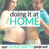 287: HOME BIRTH STORY - Being Very Intentional with Planning Your Home Birth with Erica James-Strayhorn and Anthony Strayhorn