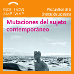 Radiolacan.com | Presentación Del Libro De La Colección Orientación Lacaniana-col: Mutaciones Del Sujeto Contemporáneo