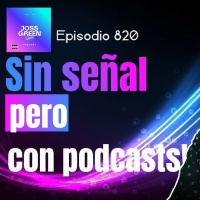 El truco para oír podcast sin datos | JossGreen Live Podcast 820