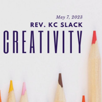 May 7, 2023. Unlocking Creativity Rev. KC Slack