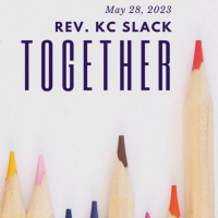 May 28, 2023. Stitching it Together Rev. KC Slack