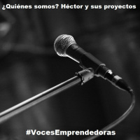Voces Emprendedoras - Cap17 - ¿Quienes somos? Héctor y sus proyectos