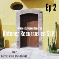 Voces Emprendedoras - Cap2 - Obtener recursos en SLP