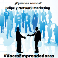 Voces Emprendedoras - Cap14 - Quienes somos, Felipe y el Network Marketing