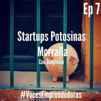 Voces Emprendedoras - Cap7 - Startups Potosinas Morralla