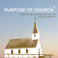 Purpose Of Church (Week 2: What Constitutes Local Church)