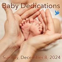 Sunday Morning Service - Baby Dedications - 12/8/24