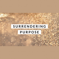 Surrendering Purpose