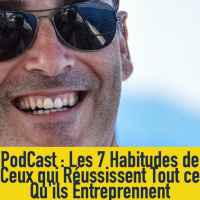 LES 7 HABITUDES DE CEUX QUI RÉUSSISSENT TOUT CE QUILS ENTREPRENNENT