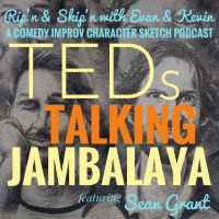 Ep 118 - TEDs Talking Jambalaya Ft Sean Grant