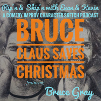 Ep 84 - Bruce Claus Saves Christmas Feat. Bruce Gray