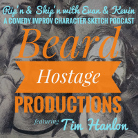 Ep 91 - Beard Hostage Productions Feat Tim Hanlon Evan Cassidy Kevin Tienken