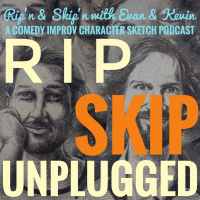 Ep 139 - Rip Skip Unplugged