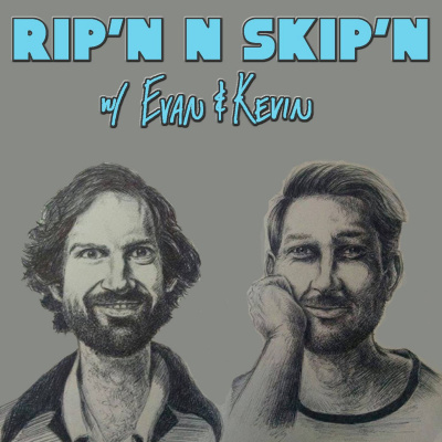 Ripn  Skipn With Evan  Kevin