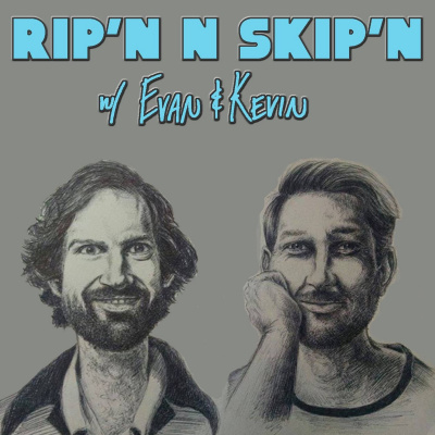 Ripn  Skipn With Evan  Kevin