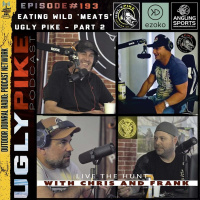 Episode 193: Eating Wild Meats Ugly Pike Pt. 2