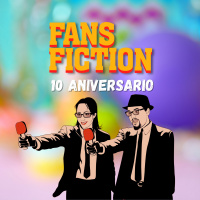 S02E17: Especial 1º Aniversario de Fans Fiction: ¡un poco de autobombo!