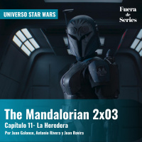 The Mandalorian 2x03 - Capítulo 11: La Heredera | Universo Star Wars