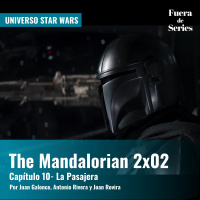 The Mandalorian 2x02 - Capítulo 10: La Pasajera | Universo Star Wars