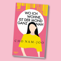 Choo Nam-Joo: Wo ich wohne, ist der Mond ganz nah