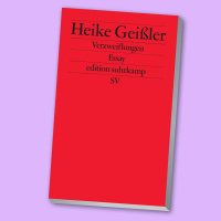 Heike Geißler über Verzweiflungen