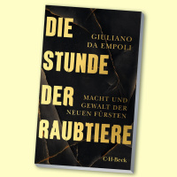 Giuliano da Empolis „Die Stunde der Raubtiere. Macht und Gewalt der neuen Fürsten“