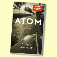 Steffen Kopetzkys historischer Roman „Atom“