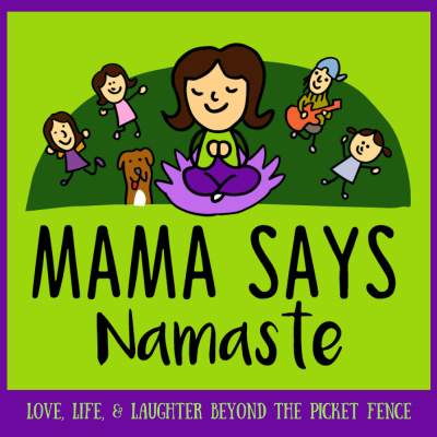 Mama Says Namaste Podcast