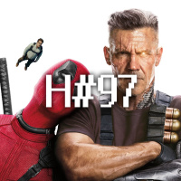 H#97: Deadpool 2