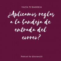 44: ¿Aplicamos reglas a la bandeja de entrada del correo?