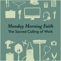 Monday Morning Faith: Work as Witness
