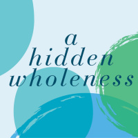 A Hidden Wholeness September 26, 2021