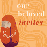 May 18, 2025: Our Beloved Invites: Come Out! Teacher: Ally Ley