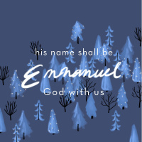 His Name Shall Be Emmanuel: God With Us (week one)