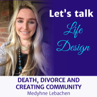 Medyhne Lebachen - Death, Divorce and Creating Community