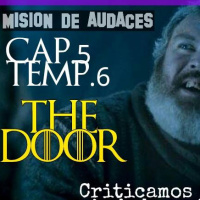 1x05 Mision de Audaces - Juego de Tronos - The Door - 6x05